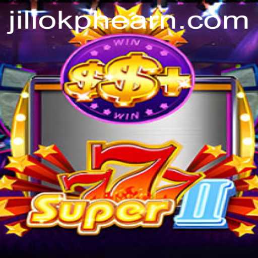 Super777II: An Exciting Journey into the World of Gaming with Jiliok Ph